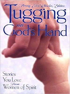cover image of Tugging on God's Hand: Stories You Love from Women of Spirit